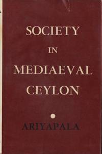 Society in mediaeval Ceylon. The state of society…