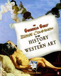 The Guerrilla Girls&#039; Bedside Companion to the History of Western Art by Guerrilla Girls - 1998-05-08