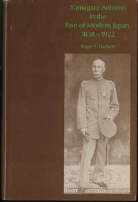 Yamagata Aritomo in the Rise of Modern Japan, 1838-1922 (Harvard East Asian series)