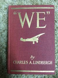 We: The Famous Flier's Own Story of His life and His Transatlantic Flight, Together with His...