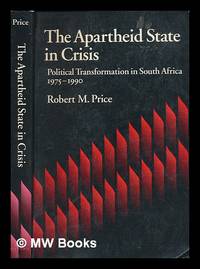 The apartheid state in crisis : political transformation in South Africa, 1975-1990 / Robert M....