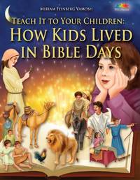 Teach It to Your Children: How Kids Lived in Bible Days