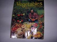 Vegetables: How to Select, Grow and Enjoy