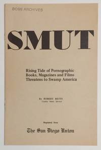 Smut: rising tide of pornographic books, magazines and films threatens to swamp America by Betts, Robert - 1969