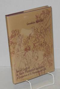 image of Social control in slave plantation societies; a comparison of St. Domingue and Cuba