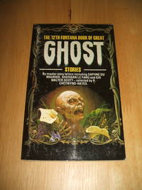 The 12th Fontana Book of Great Ghost Stories by Selected by R. Chetwynd-Hayes with stories by S. Baring-Gould, Daphne du Maurier, Sir Walter Scott and others - 1981