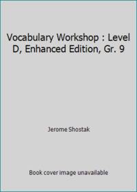 Vocabulary Workshop : Level D, Enhanced Edition, Gr. 9