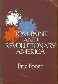 Tom Paine And Revolutionary America by Eric Foner - 1st Edition - 1976 - from Chris Hartmann, Bookseller (SKU: 029760)
