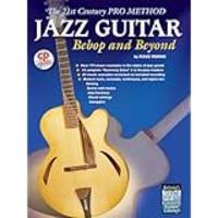 The 21st Century Pro Method: Jazz Guitar -- Bebop and Beyond