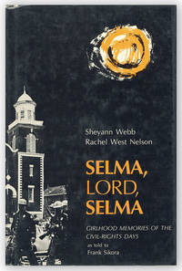 Selma, Lord, Selma: Girlhood Memories of the Civil-Rights Days as told to Frank Sikora