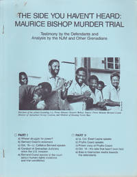 The Side You Haven&#039;t Heard : Maurice Bishop Murder Trial : Testimony by the Defendants and Analysis by the NJM and Other Grenadians by Friends for Jamaica (ed); Bernard Coard; Callistus Bernard; Ewart Layne; Phyllis Coard; Christopher Stroude; Grenadians for the Truth about October - 1986