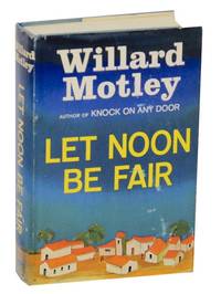 Let Noon Be Fair by MOTLEY, Willard - 1965