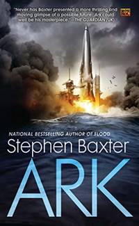 Ark: 1 (Novel of the Flood) by Baxter, Stephen