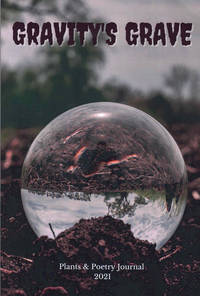 Gravity's Grave: Plants and Poetry Journal 2021