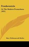 Frankenstein: Or The Modern Prometheus (1831) by Mary Wollstonecraft Shelley - 2008-06-02