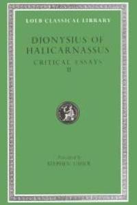 image of Dionysius of Halicarnassus: Critical Essays, Volume II. On Literary Composition. Dinarchus. Letters to Ammaeus and Pompeius (Loeb Classical Library No. 466)