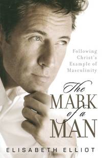 Mark of a Man: Following Christ's Example of Masculinity