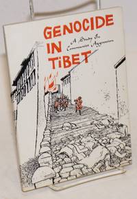 Genocide in Tibet: a study in communist aggression by Gilbert, Rodney Yonkers - 1959