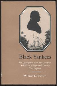 Black Yankees: The Development of an Afro-American Subculture in Eighteenth-Century New England
