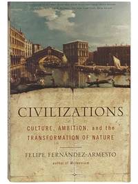 Civilizations: Culture, Ambition, and the Transformation of Nature