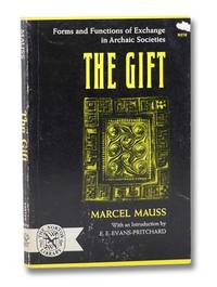 The Gift: Forms and Functions of Exchange in Archaic Societies by Mauss, Marcel; Evans-Pritchard, E.E.; Cunnison, Ian - 1967