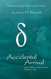 Accidental Arrival: Book One of the Water Stone Trilogy