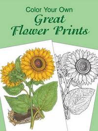 Color Your Own Great Flower Prints (Dover Flower Coloring Books)