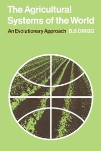 Agricultural Systems of the World: An Evolutionary Approach: 5 (Cambridge Geographical Studies,...