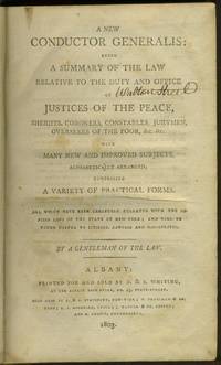 image of A New Conductor Generalis: Being a Summary of the Law Relative to the Duty and Office of the Justice of the Peace, Sheriffs, Coroners, Constables, Jurymen, Overseers of the Poor ... A Variety of Practical Forms