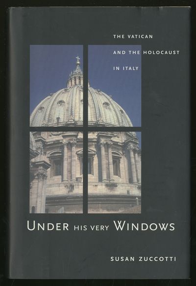 Under His Very Windows: The Vatican and the Holocaust in Italy