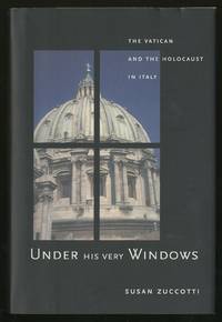 Under His Very Windows: The Vatican and the Holocaust in Italy