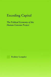 Encoding Capital: The Political Economy of the Human Genome Project