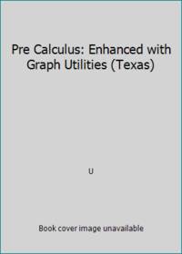 Pre Calculus: Enhanced with Graph Utilities (Texas)