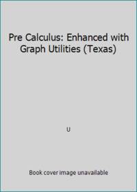 Pre Calculus: Enhanced with Graph Utilities (Texas) by U - 2006