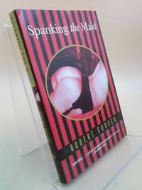 Spanking the Maid : A Novel by Robert Coover - 1982