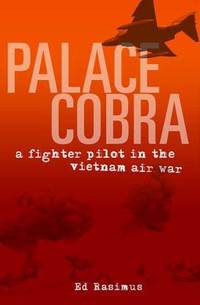 Palace Cobra : A Fighter Pilot in the Vietnam Air War
