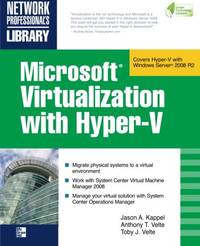 Microsoft Virtualization with Hyper-V: Manage Your Datacenter With Hyper-V, Virtual Pc, Virtual...
