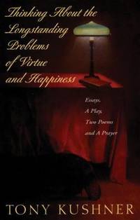 Thinking about the Longstanding Problems of Virtue and Happiness : Essays, a Play, Two Poems and...