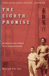 The Eighth Promise : An American Son's Tribute to His Toisanese Mother