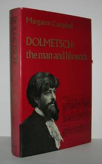 DOLMETSCH The Man and His Work by Margaret Campbell - First Edition; First Printing - 1975 - from Evolving Lens Bookseller (SKU: 6810)