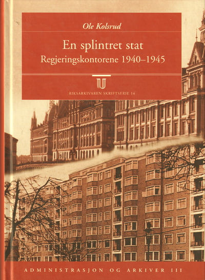 En splintret stat. Regjeringskontorene 1940-1945
