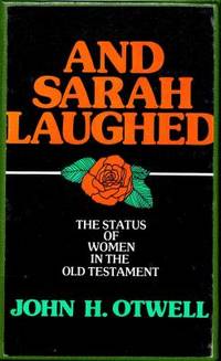And Sarah Laughed : The Status of Woman in the Old Testament
