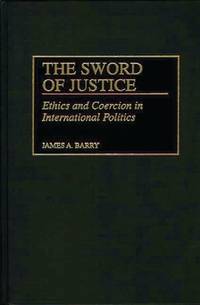 The Sword of Justice: Ethics and Coercion in International Politics