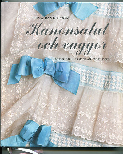 Kanonsalut och vaggor. Kungliga födslar och dop.