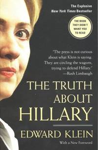 The Truth About Hillary: What She Knew, When She Knew It, and How Far She'll Go to Become...