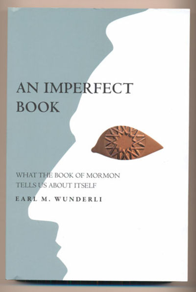 An Imperfect Book; What the Book Of Mormon Tells Us About Itself