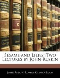 image of Sesame and Lilies: Two Lectures by John Ruskin