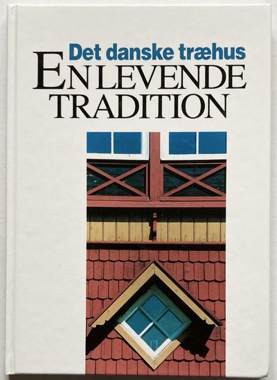 Det danske træhus. En levende tradition.