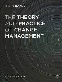 The Theory and Practice of Change Management by JOHN HAYES - 2014-03