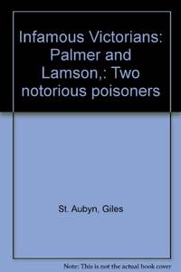 Infamous Victorians: Lamson and Palmer, Two Notorious Poisoners